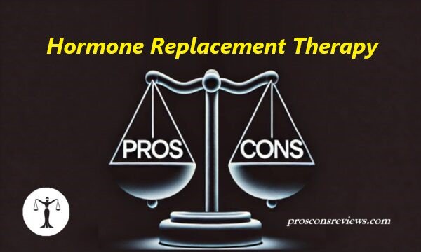 Pros And Cons Of Hormone Replacement Therapy - Pros & Cons Reviews